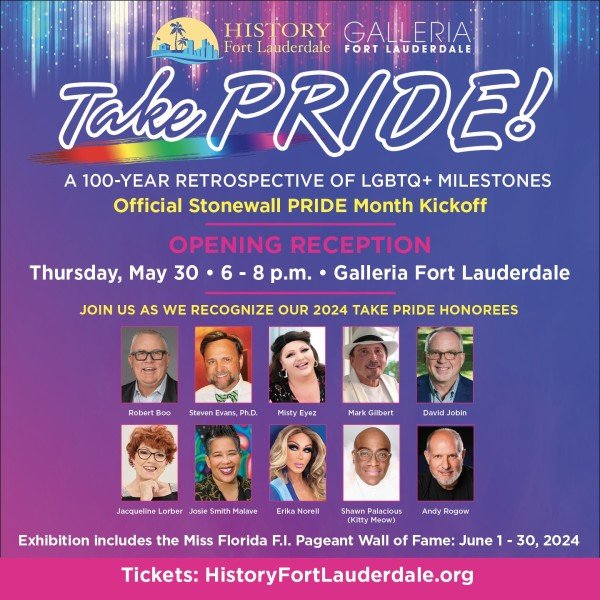 History Fort Lauderdale and Galleria Fort Lauderdale’s “Take PRIDE! A 100-Year Retrospective of LGBTQ+ Milestones” Opening Reception and PRIDE Month Kickoff
