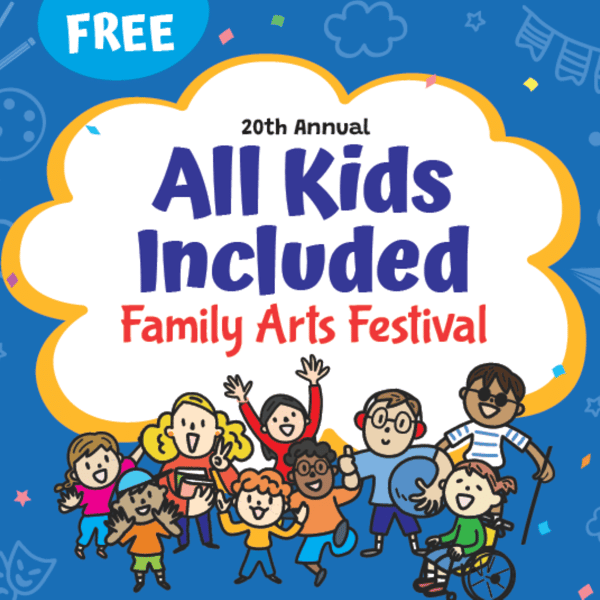All Kids Included Family Arts Festival 2026