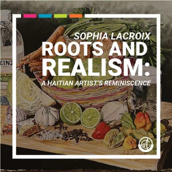 Roots and Realism: A Haitian Artist's Reminiscence Art Exhibition