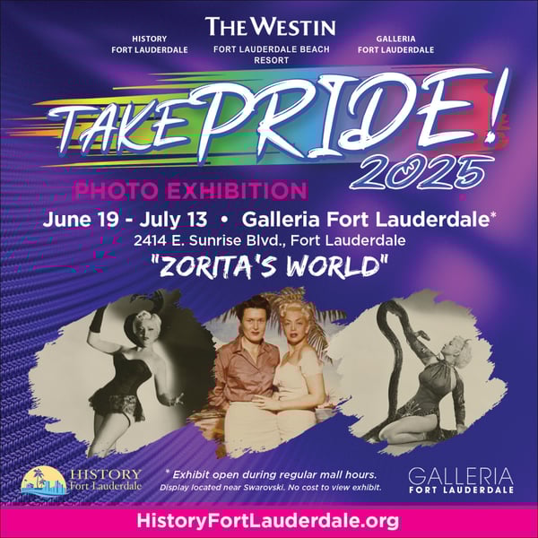 History Fort Lauderdale Presents Take PRIDE! Zorita’s World Free Photo Exhibit