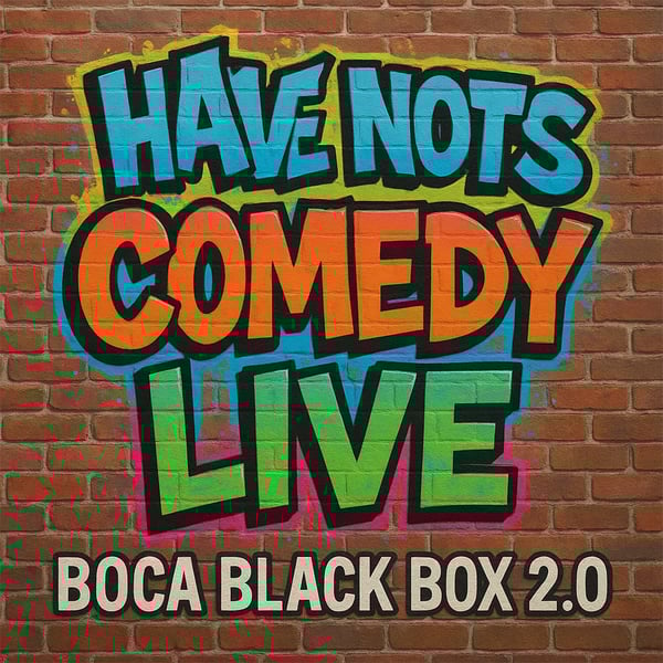 Have-Nots Comedy Show @ The Box 2.0