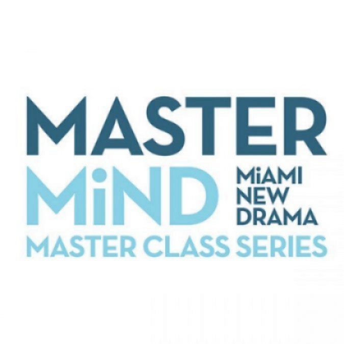 Miami New Drama's MasterMiND Master Class Series