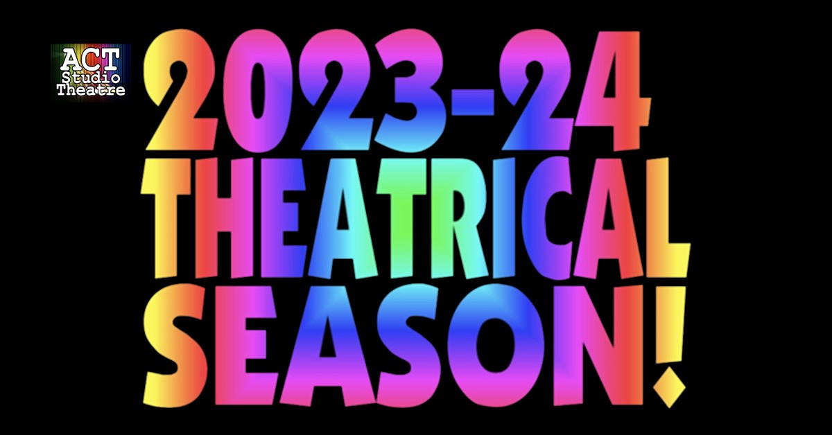 A.C.T. Studio Theatre Season Announcement