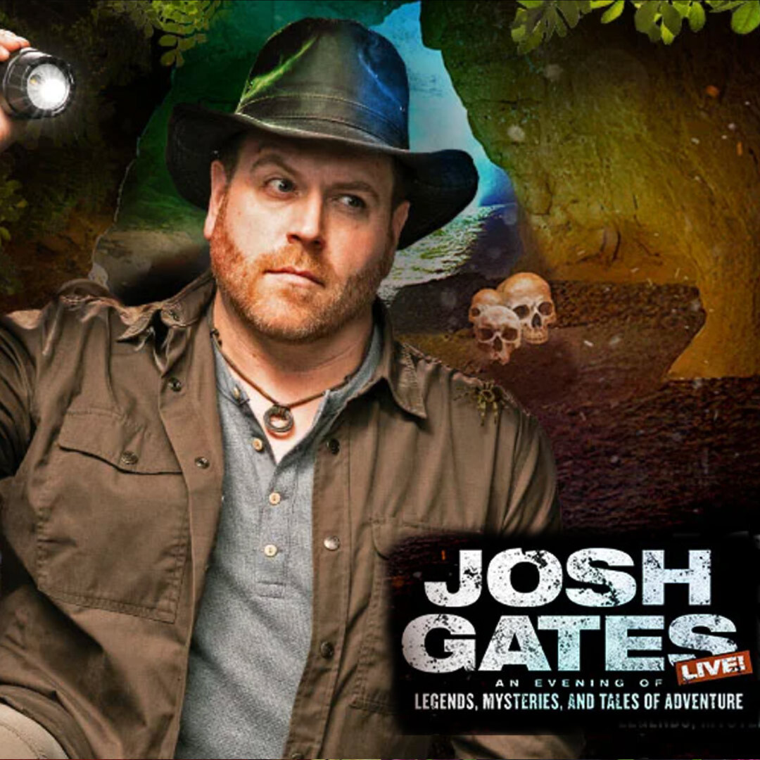 Josh Gates LIVE! An Evening of Legends, Mysteries & Tales of Adventure