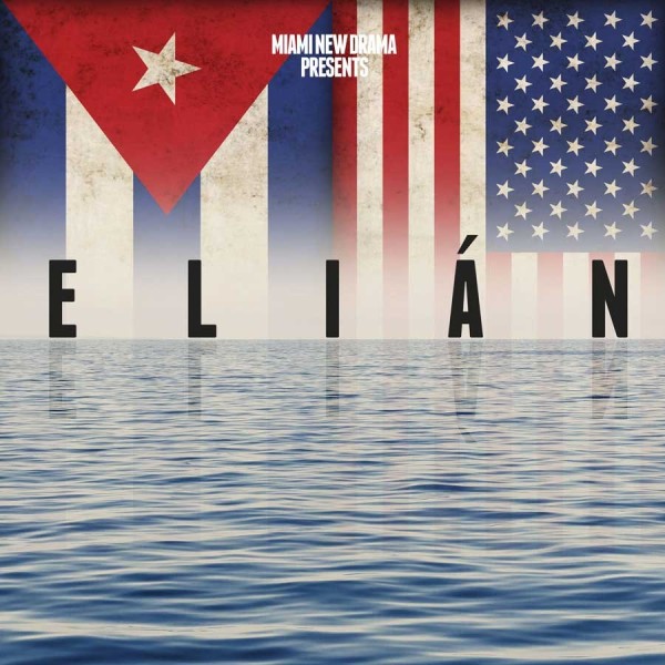 Elián - A World Premiere Play by Rogelio Martinez