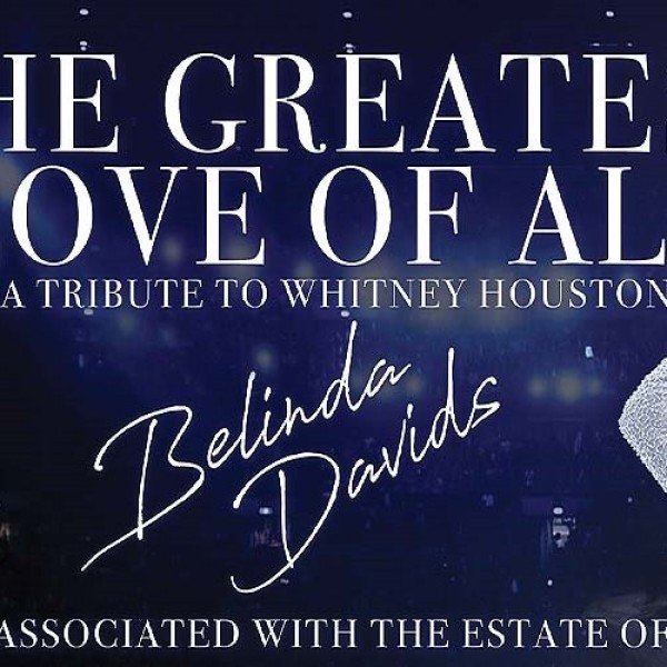 THE GREATEST LOVE OF ALL: A TRIBUTE TO WHITNEY HOUSTON