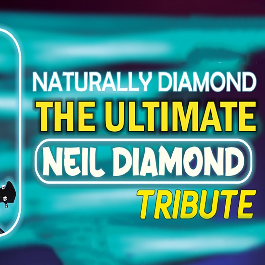 Naturally Diamond: The Ultimate Neil Diamond Tribute