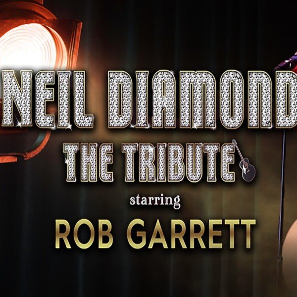 Neil Diamond The Tribute: Starring Rob Garrett 