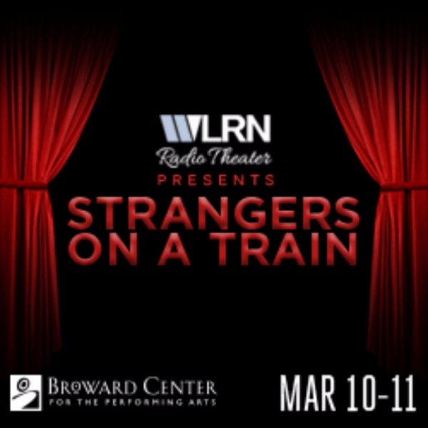 WLRN Arts Radio Network Theatre Strangers on a Train