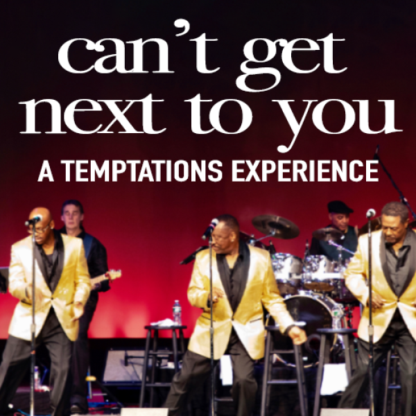 Can’t Get Next to You: A Temptations Experience