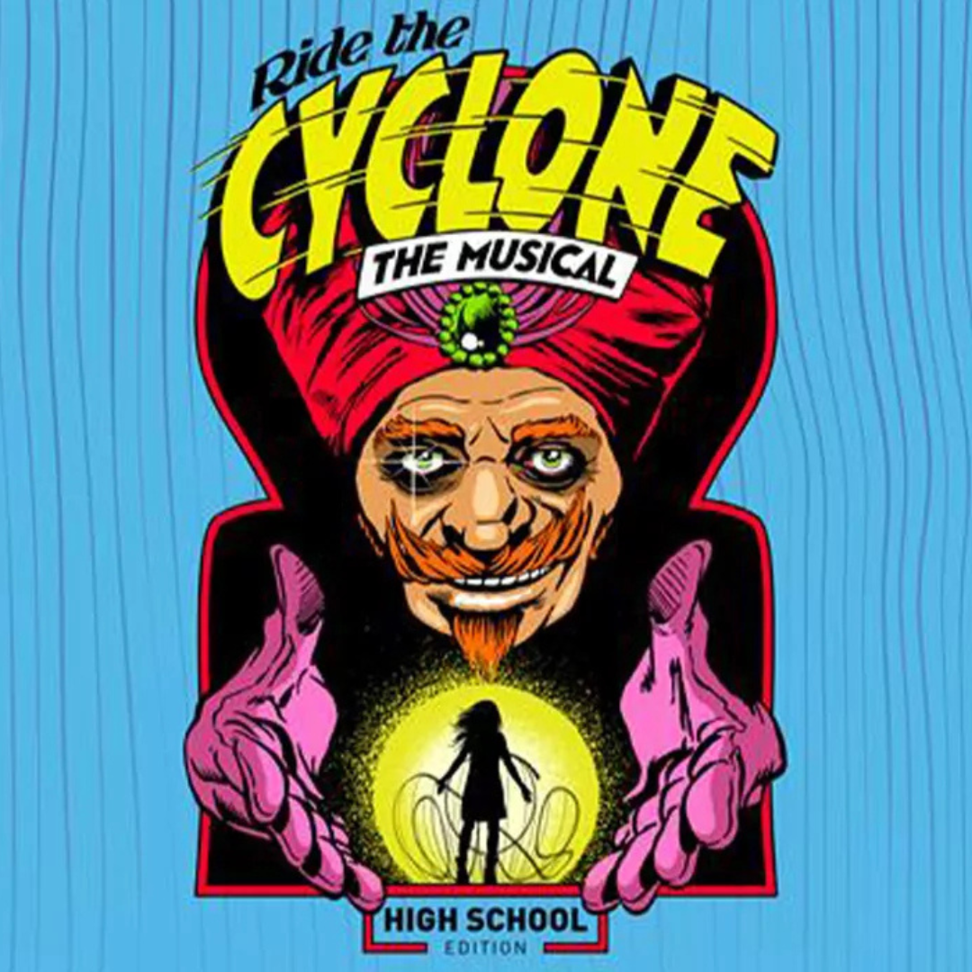 Ride the Cyclone The Musical (The Goldner Conservatory Production Grades 8-12)