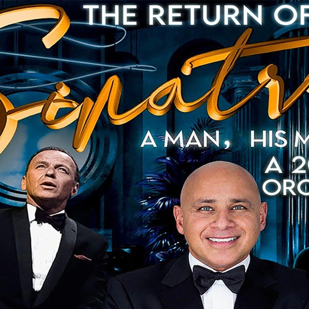 The Return of Sinatra: A Man, His Music and a 20 Piece Orchestra with Special Gu
