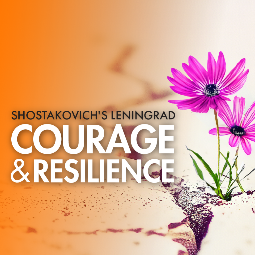 Symphony of the Americas: Courage & Resilience — Shostakovich’s Leningrad
