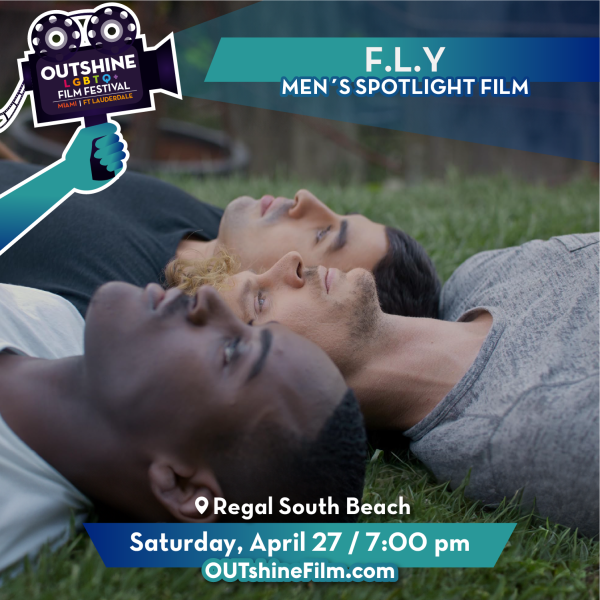 OUTshine LGBTQ+ Film Festival Miami’s Men’s Spotlight Film – “F.L.Y.”