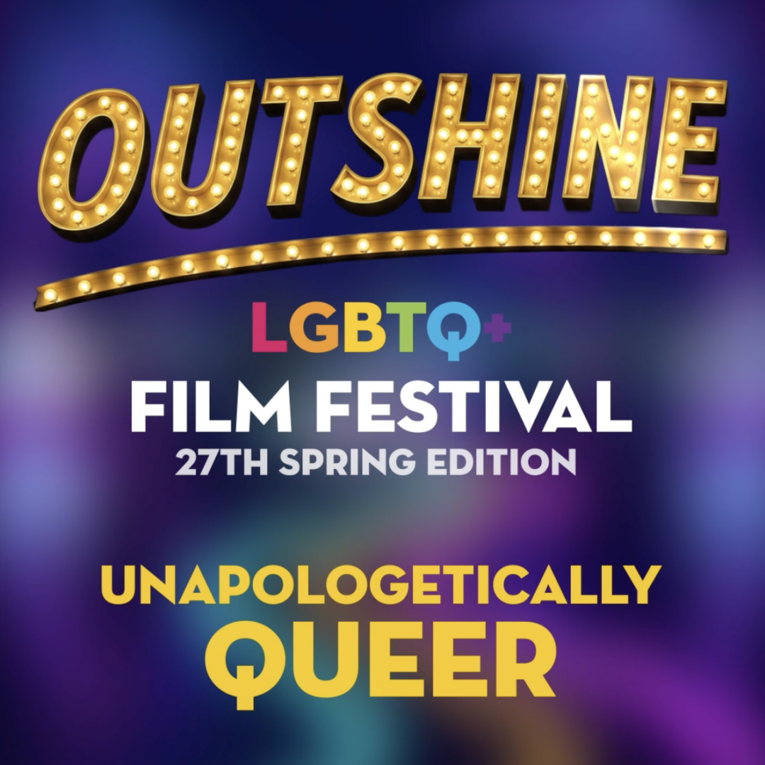 OUTshine LGBTQ+ Film Festival: Spring Edition