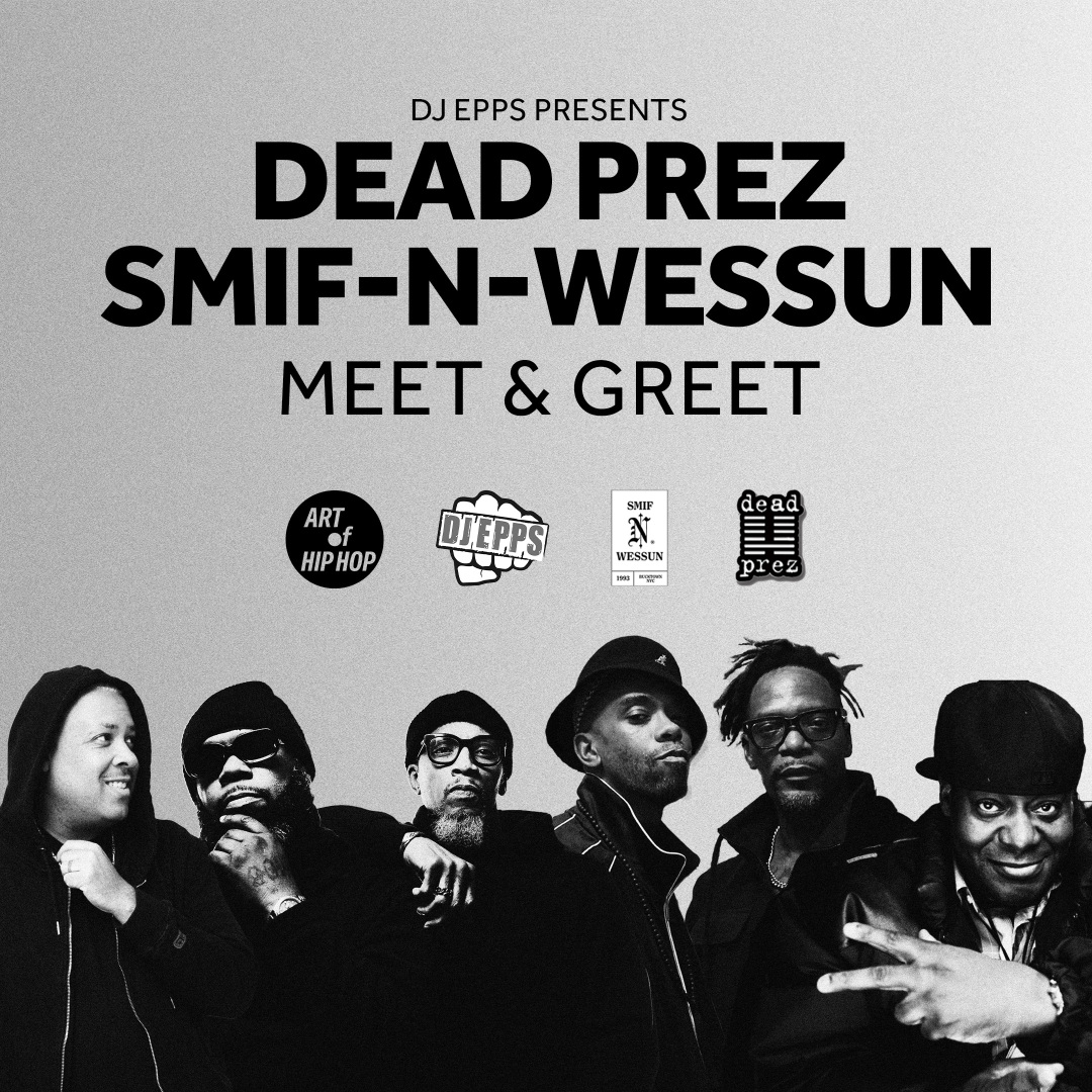DJ Epps Presents a meet and greet with Dead Prez & Smif -N- Wessun