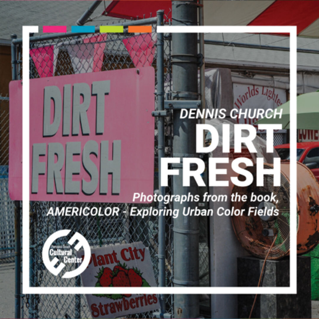 DIRT FRESH: Photographs from the book, 'AMERICOLOR - Exploring Urban Color Fields' Art Exhibition