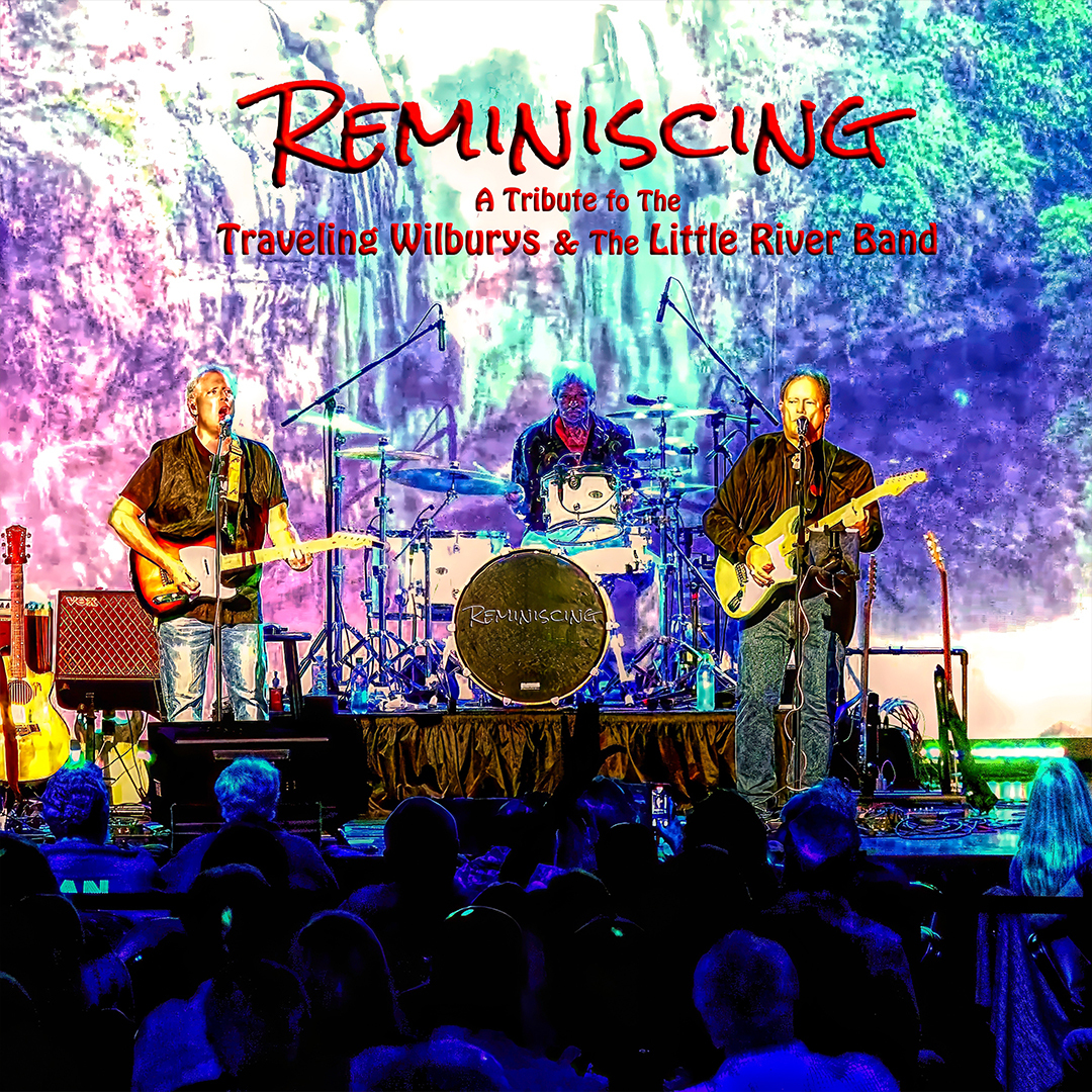 Reminiscing: The Music of the Traveling Wilburys & The Little River Band